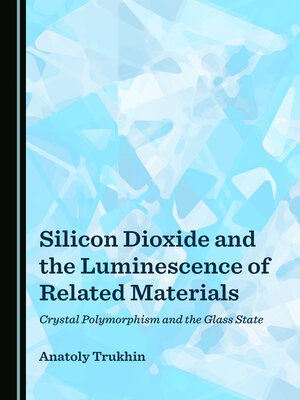 cover image of Silicon Dioxide and the Luminescence of Related Materials